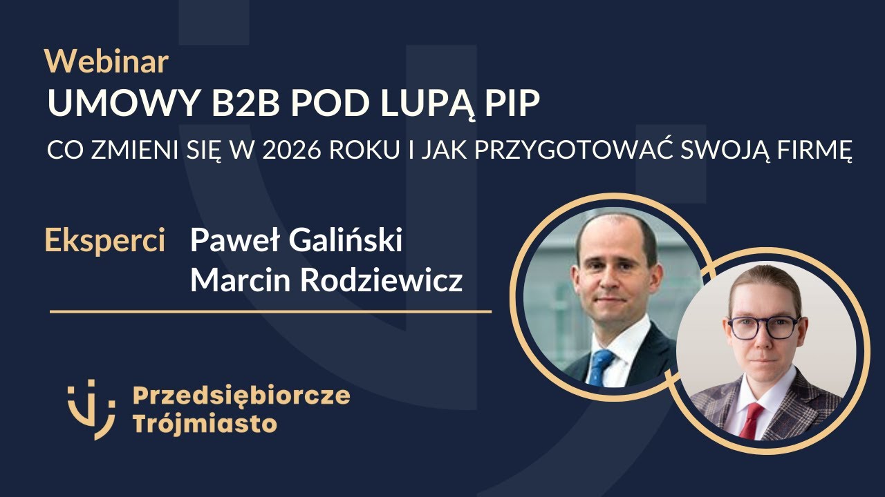Umowy B2B pod lupą PIP – co zmieni się w 2026 roku i jak przygotować swoją